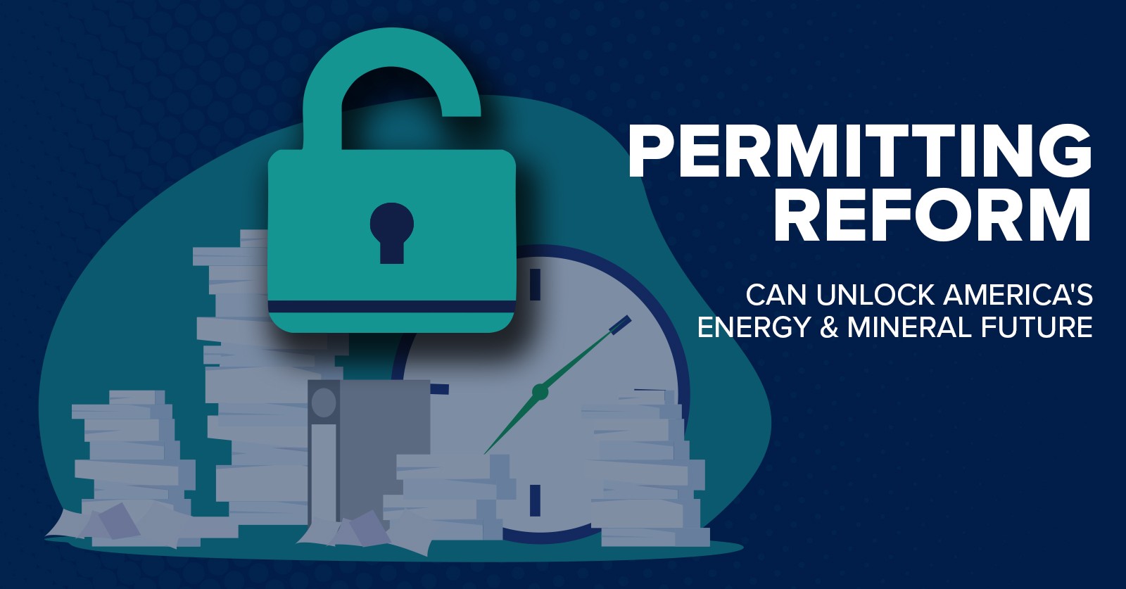 Illustration of an unlocked padlock, symbolizing solutions to permitting roadblocks with headline, “Permitting Reform can Unlock America's Energy & Mineral Future.”